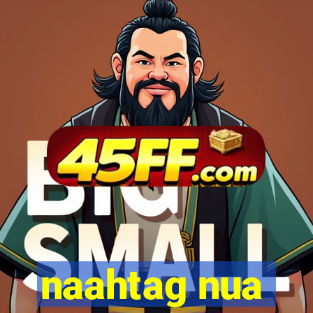 naahtag nua